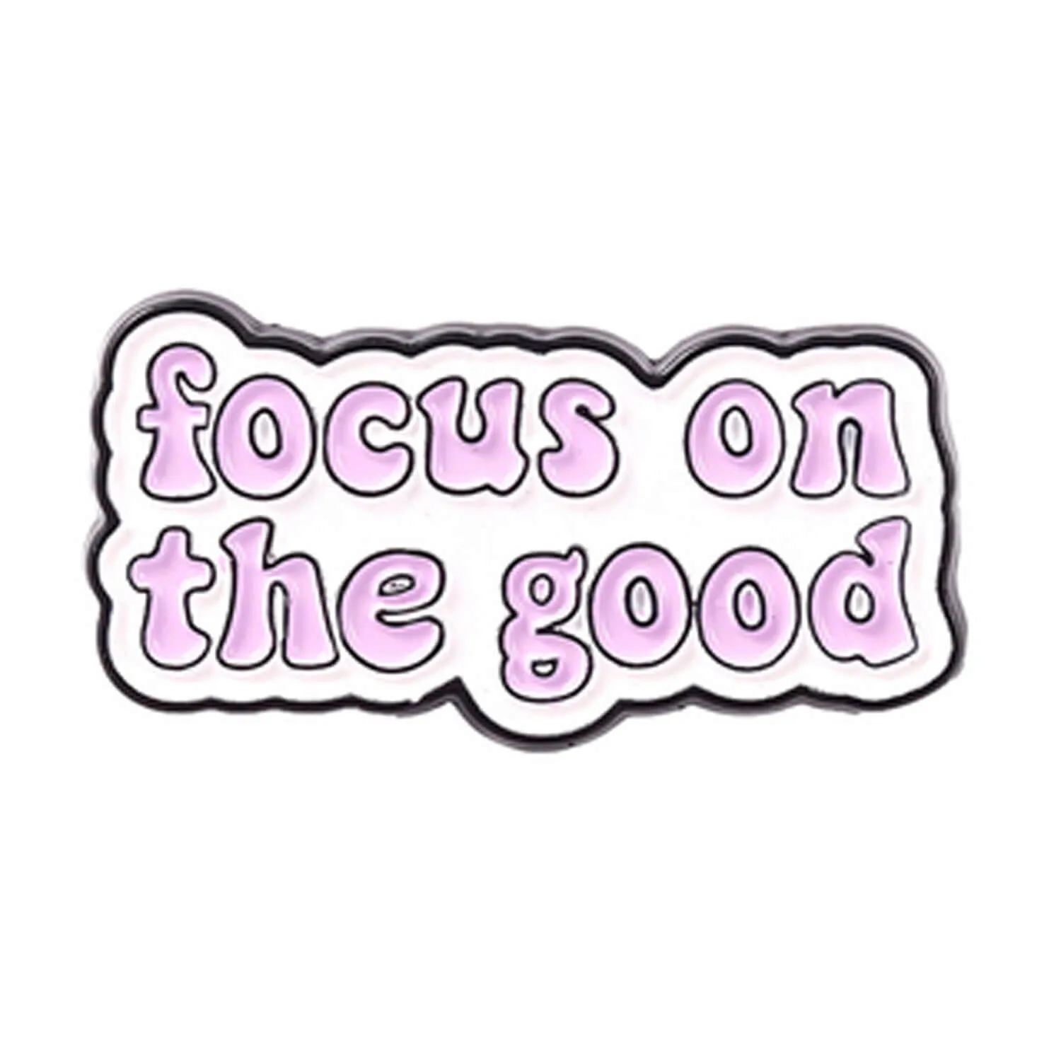 Enamel Pin Focus on the Good | Fun Quote Pins