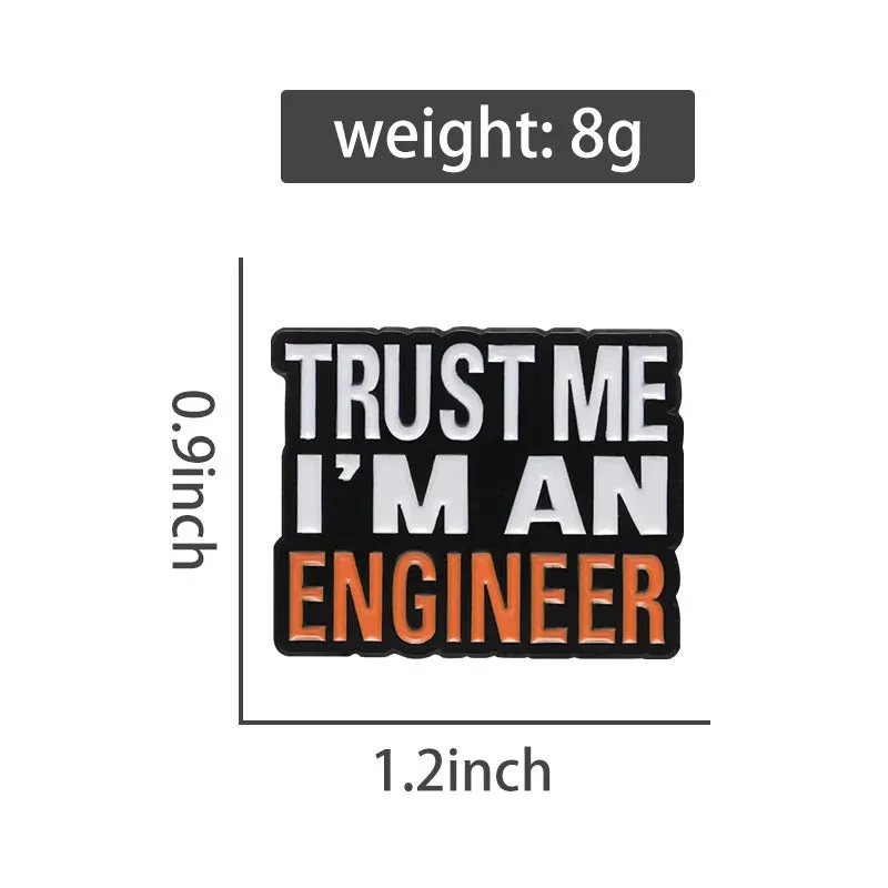 Trust Me I'M An Engineer Enamel Pins Custom Engineering Cost Of Construction Brooches Lapel Badges Jewelry Gifts