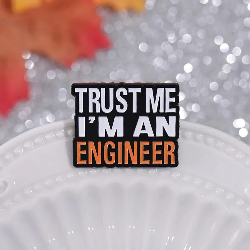 Trust Me I'M An Engineer Enamel Pins Custom Engineering Cost Of Construction Brooches Lapel Badges Jewelry Gifts