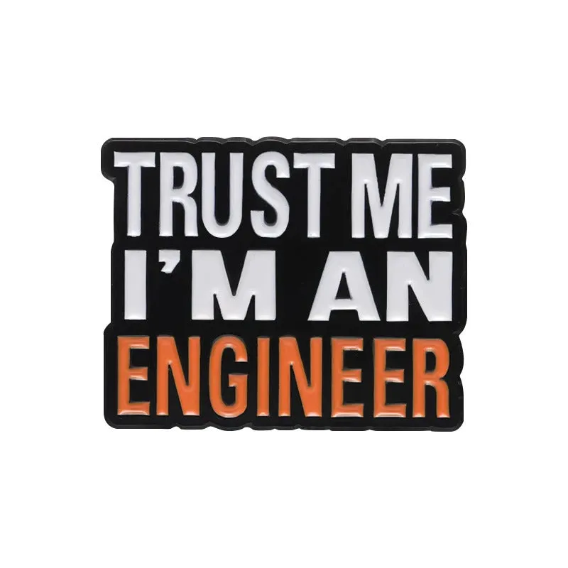 Trust Me I'M An Engineer Enamel Pins Custom Engineering Cost Of Construction Brooches Lapel Badges Jewelry Gifts